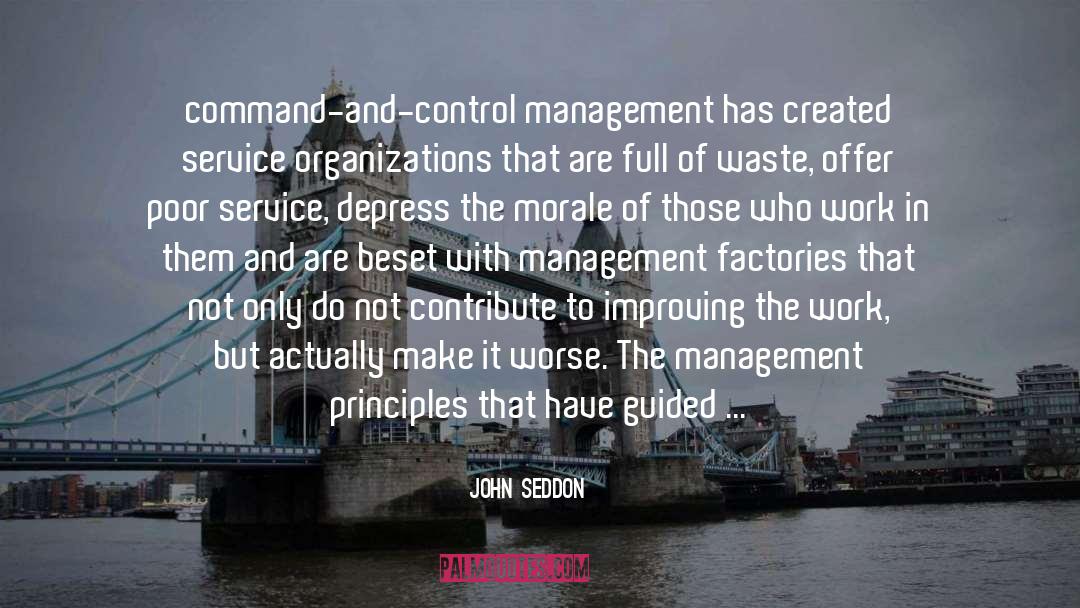 John Seddon Quotes: command-and-control management has created service