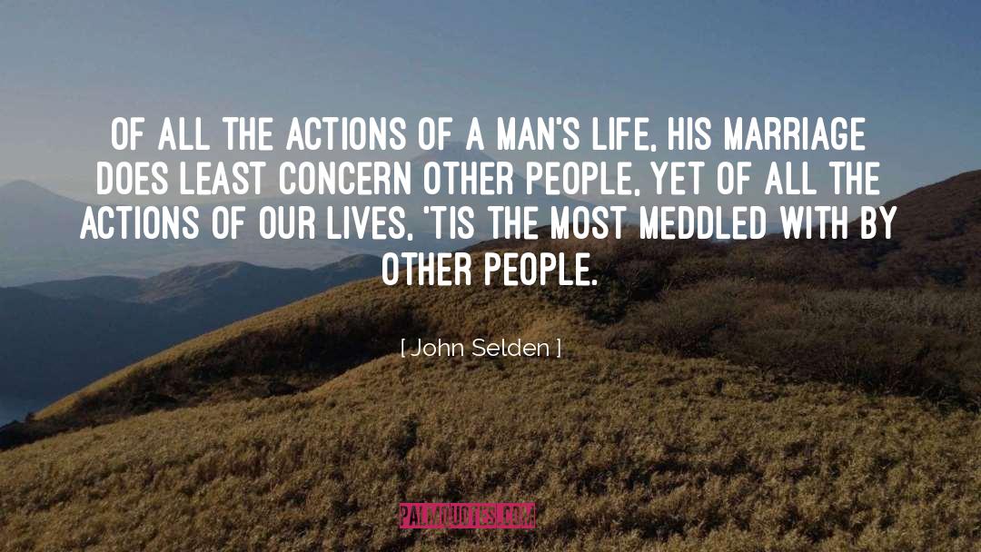 John Selden Quotes: Of all the actions of