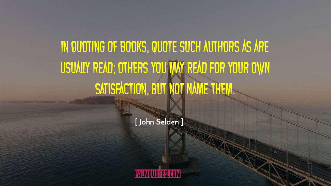 John Selden Quotes: In quoting of books, quote