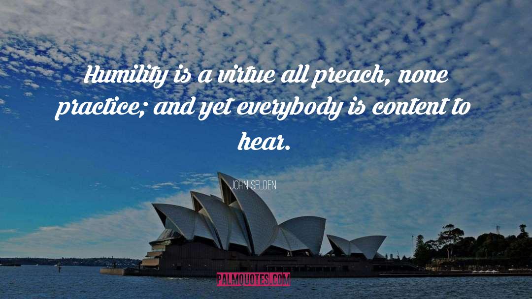 John Selden Quotes: Humility is a virtue all
