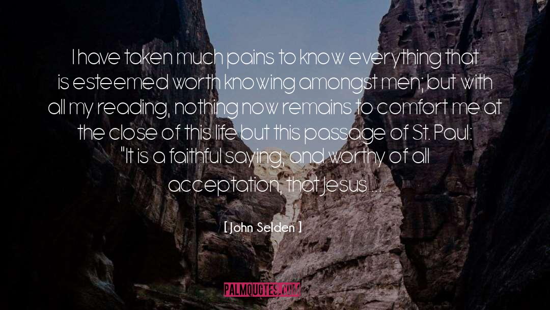 John Selden Quotes: I have taken much pains