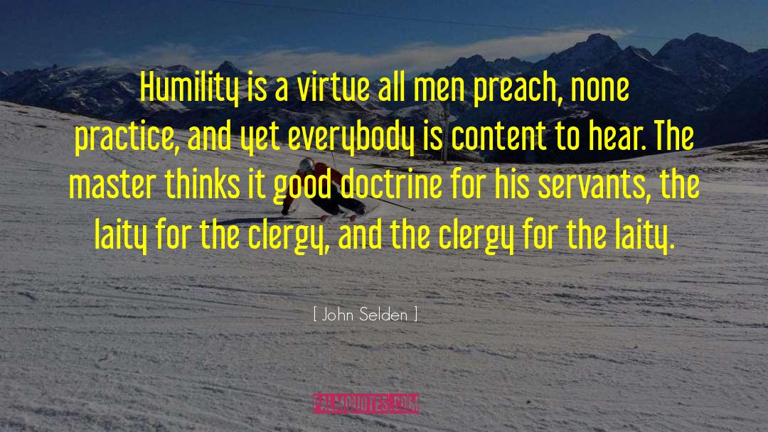 John Selden Quotes: Humility is a virtue all