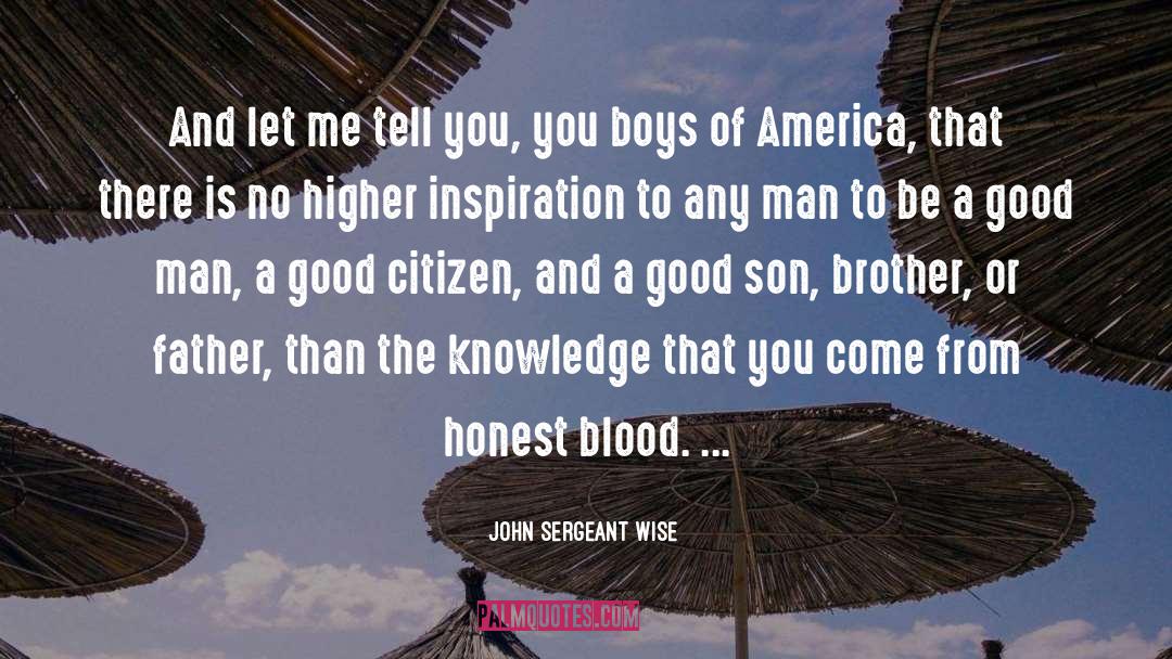 John Sergeant Wise Quotes: And let me tell you,