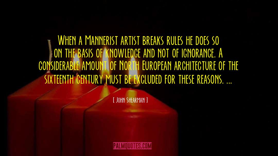 John Shearman Quotes: When a Mannerist artist breaks