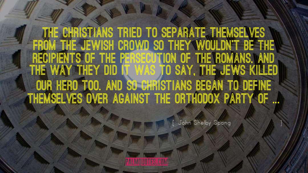 John Shelby Spong Quotes: The Christians tried to separate