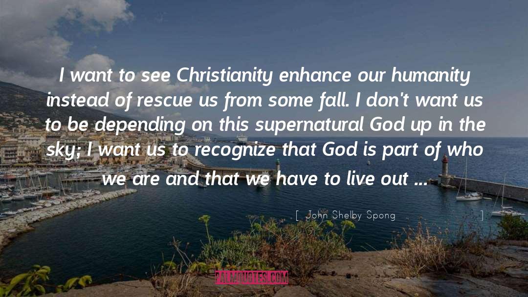 John Shelby Spong Quotes: I want to see Christianity