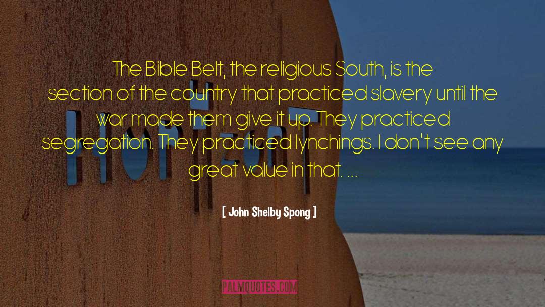 John Shelby Spong Quotes: The Bible Belt, the religious