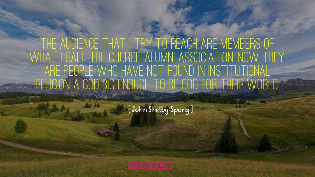 John Shelby Spong Quotes: The audience that I try