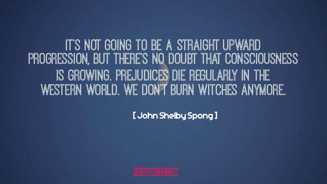 John Shelby Spong Quotes: It's not going to be