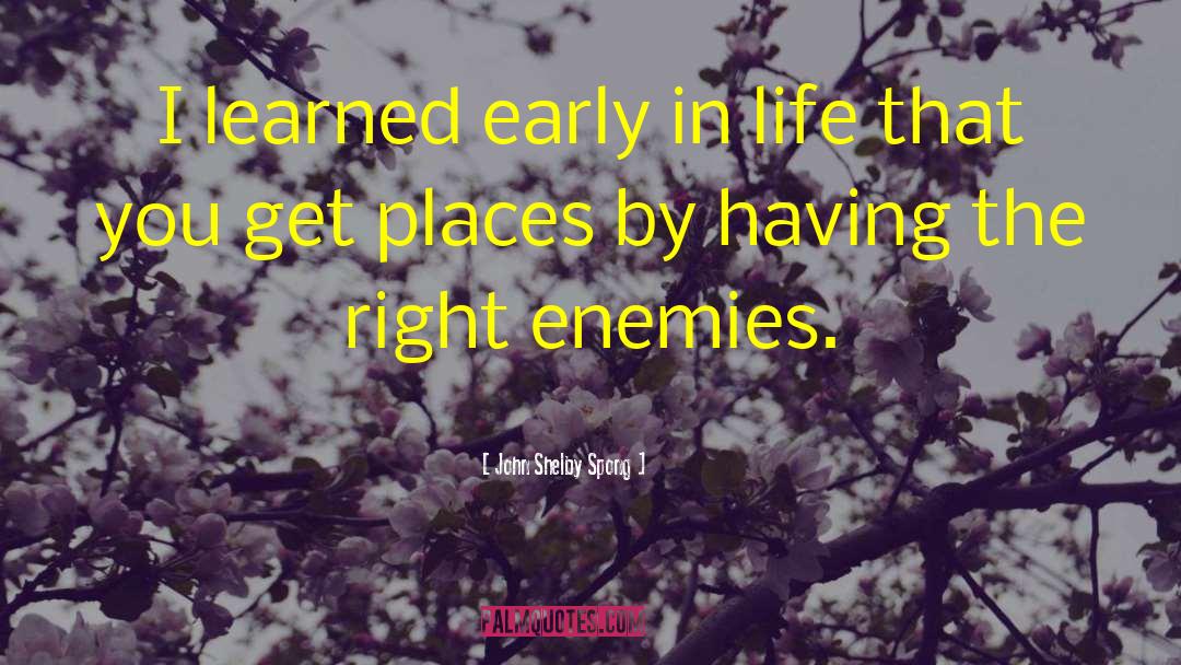 John Shelby Spong Quotes: I learned early in life