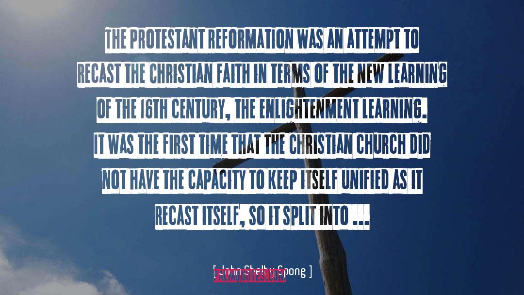 John Shelby Spong Quotes: The Protestant reformation was an