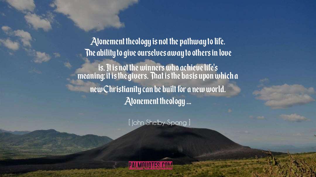 John Shelby Spong Quotes: Atonement theology is not the
