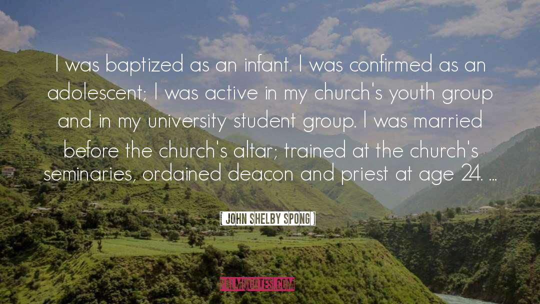 John Shelby Spong Quotes: I was baptized as an