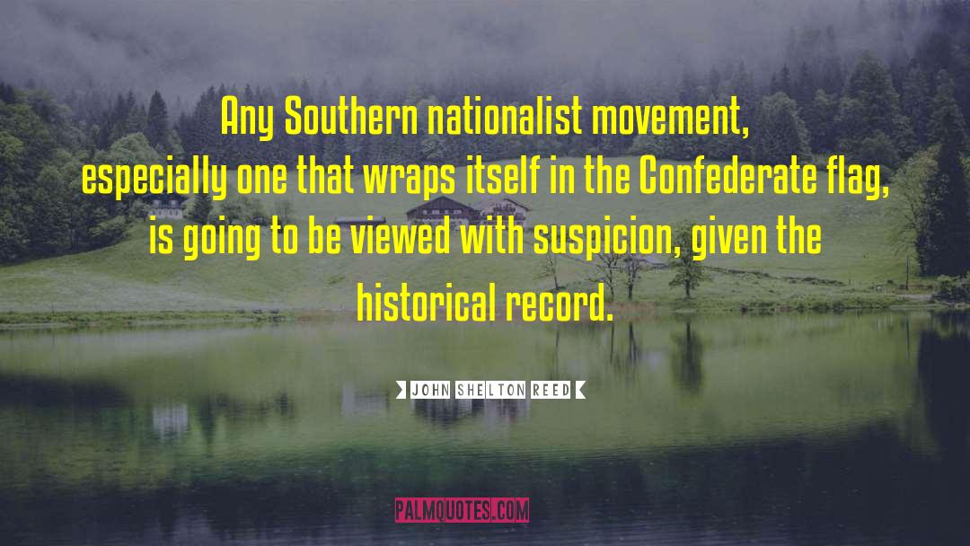 John Shelton Reed Quotes: Any Southern nationalist movement, especially