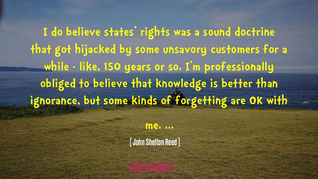 John Shelton Reed Quotes: I do believe states' rights