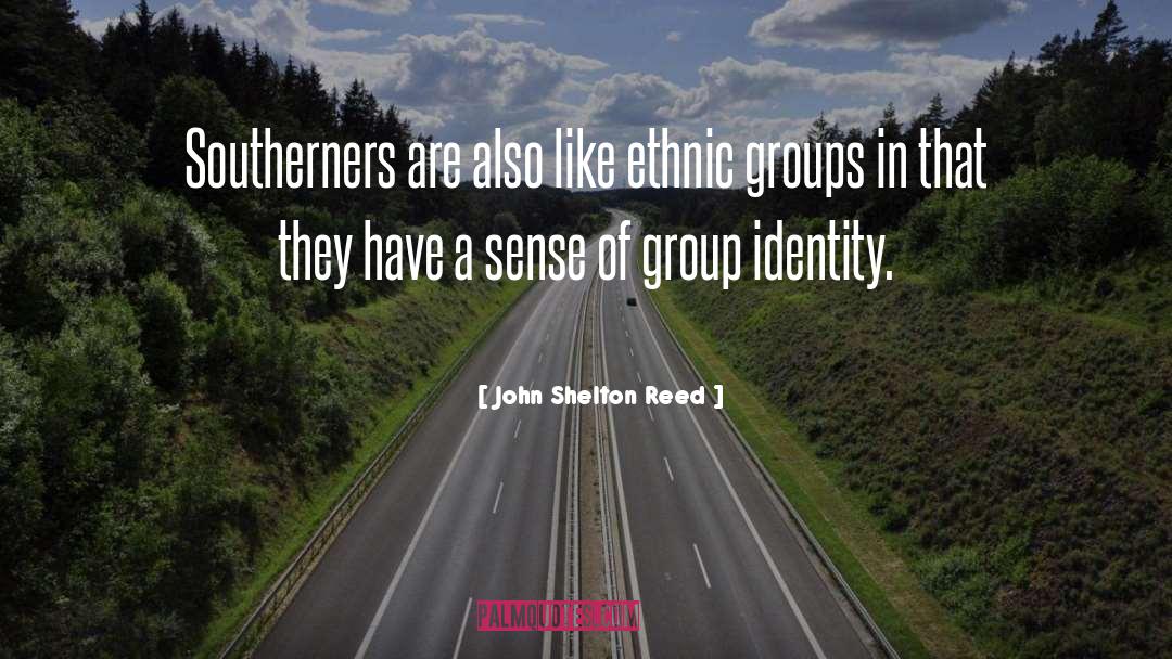 John Shelton Reed Quotes: Southerners are also like ethnic