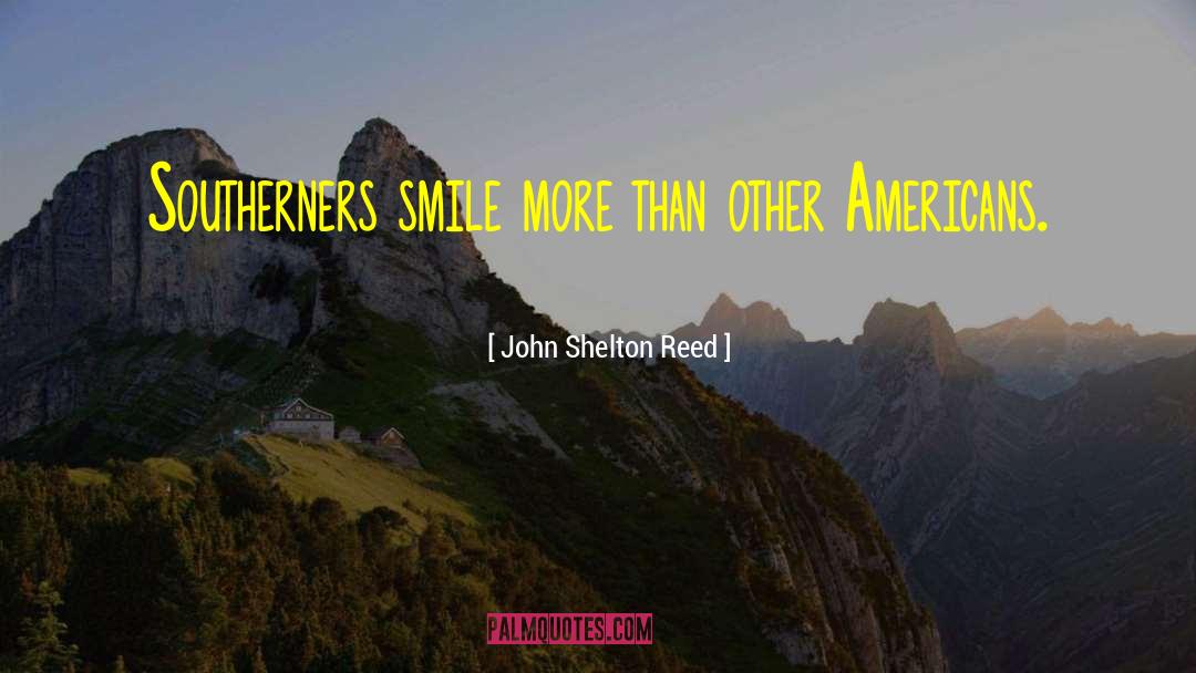 John Shelton Reed Quotes: Southerners smile more than other