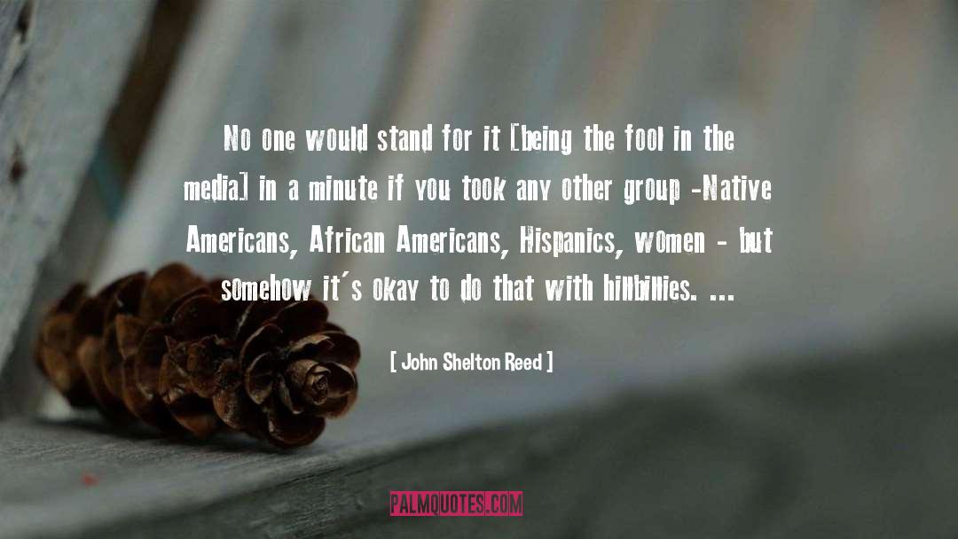 John Shelton Reed Quotes: No one would stand for