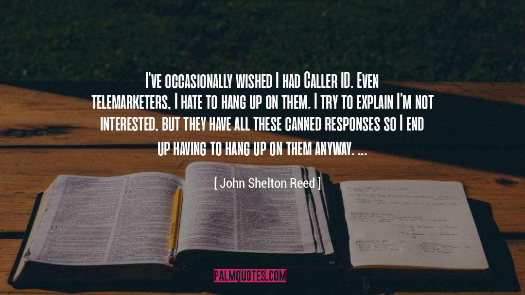 John Shelton Reed Quotes: I've occasionally wished I had