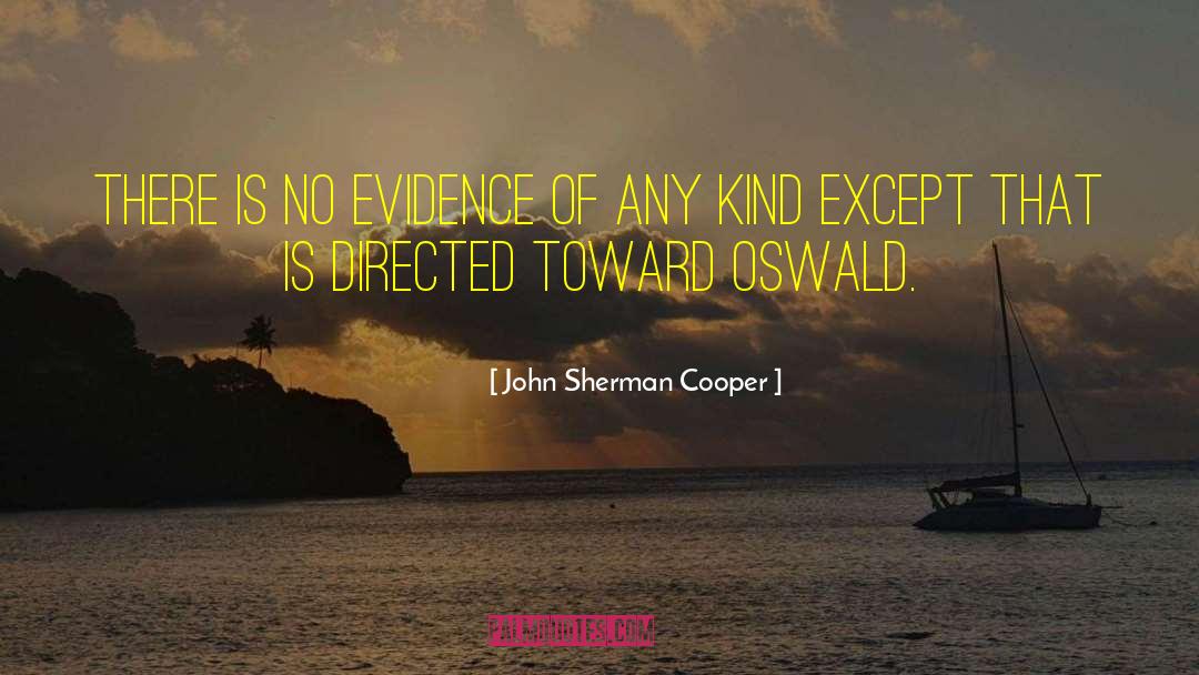 John Sherman Cooper Quotes: There is no evidence of