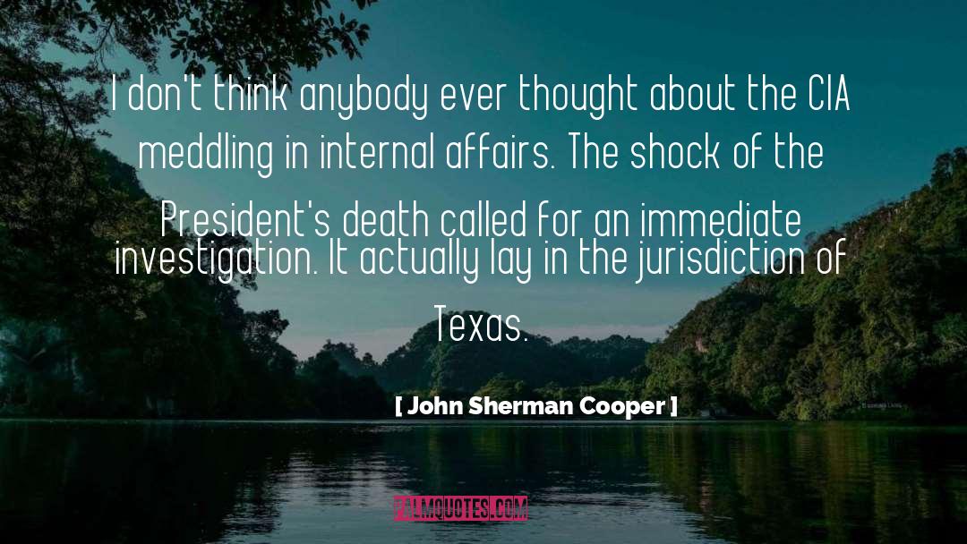 John Sherman Cooper Quotes: I don't think anybody ever