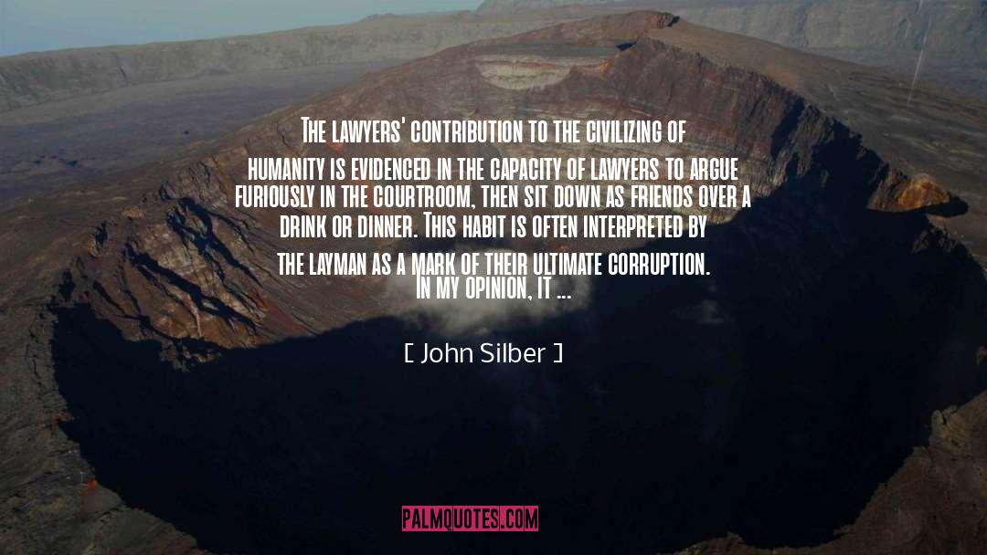 John Silber Quotes: The lawyers' contribution to the