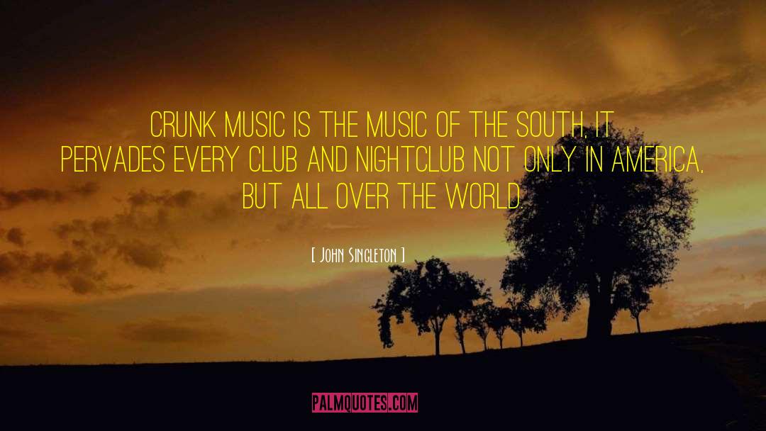 John Singleton Quotes: Crunk music is the music