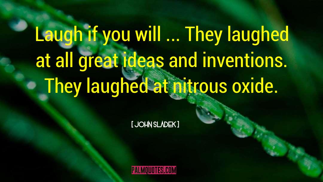 John Sladek Quotes: Laugh if you will ...