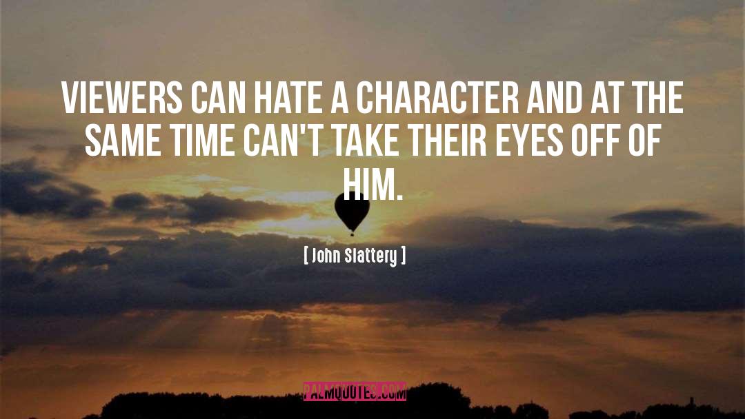 John Slattery Quotes: Viewers can hate a character