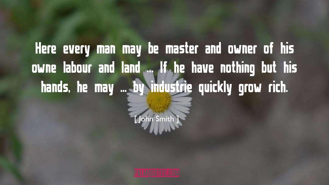 John Smith Quotes: Here every man may be