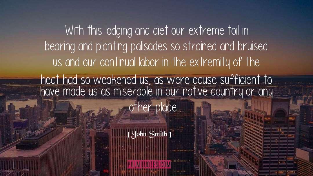 John Smith Quotes: With this lodging and diet