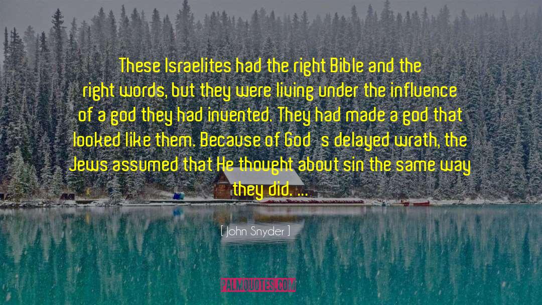 John Snyder Quotes: These Israelites had the right