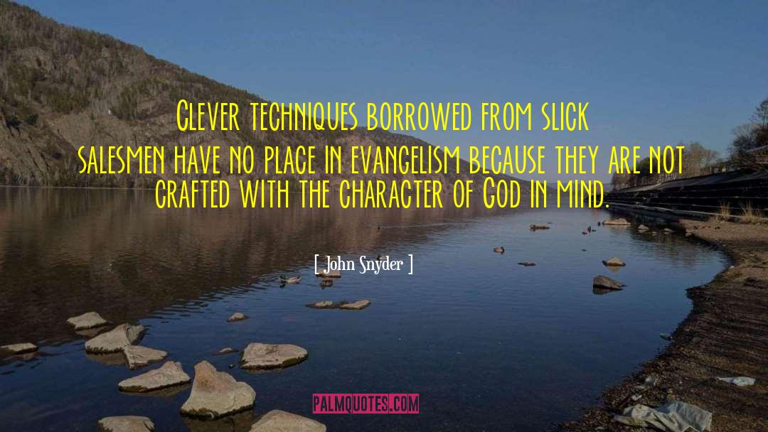 John Snyder Quotes: Clever techniques borrowed from slick