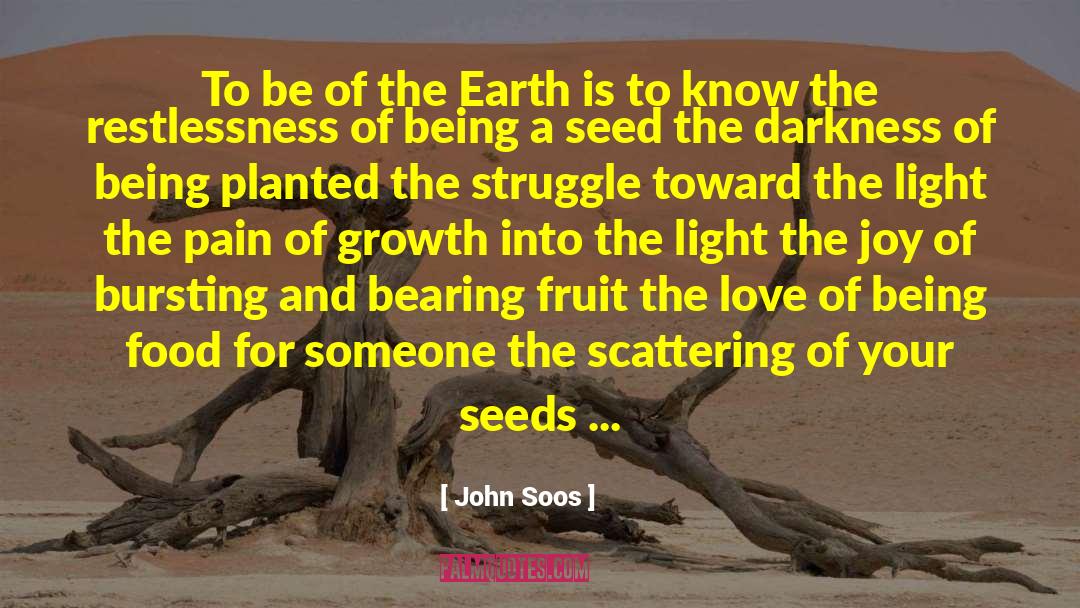 John Soos Quotes: To be of the Earth