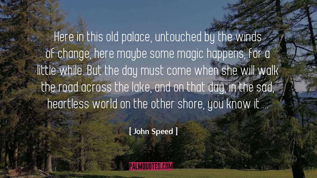 John Speed Quotes: Here in this old palace,
