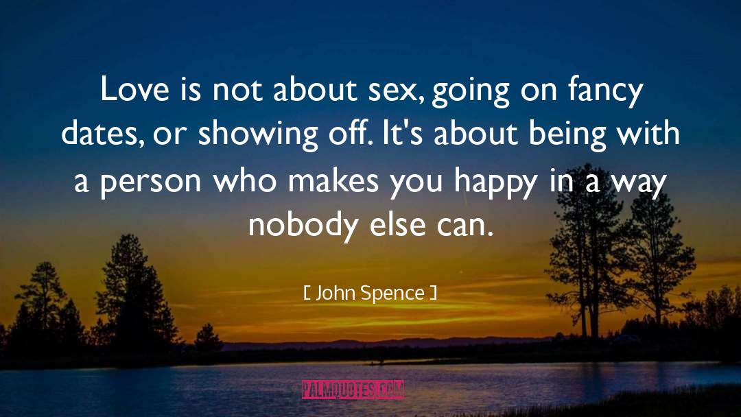 John Spence Quotes: Love is not about sex,