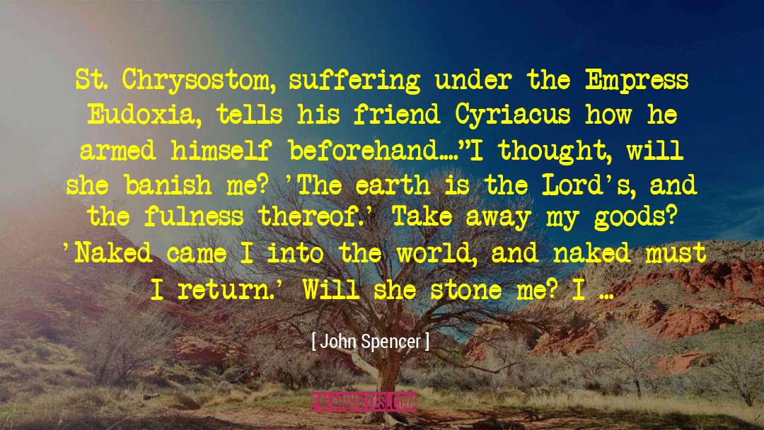 John Spencer Quotes: St. Chrysostom, suffering under the