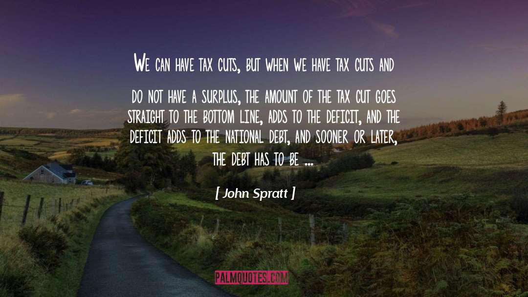 John Spratt Quotes: We can have tax cuts,