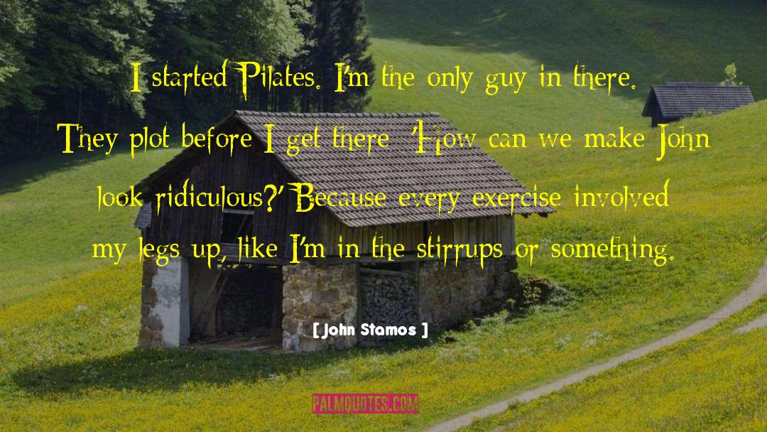 John Stamos Quotes: I started Pilates. I'm the