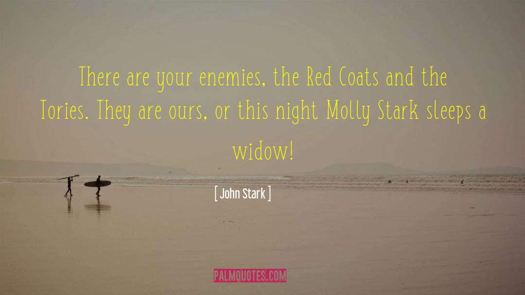 John Stark Quotes: There are your enemies, the
