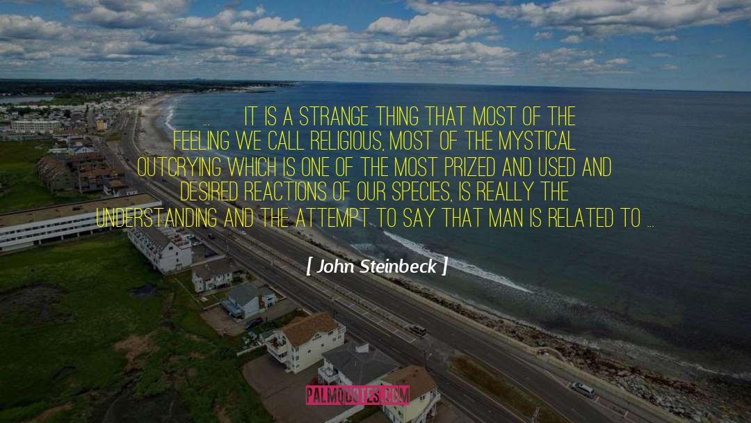 John Steinbeck Quotes: [ ... ] it is