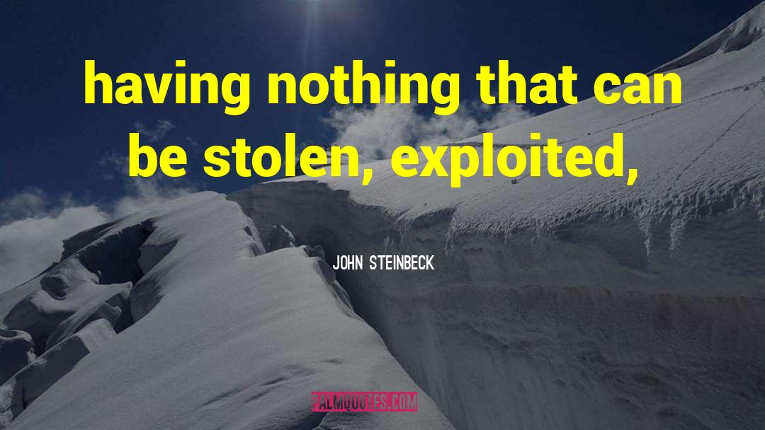 John Steinbeck Quotes: having nothing that can be