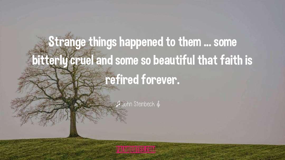 John Steinbeck Quotes: Strange things happened to them