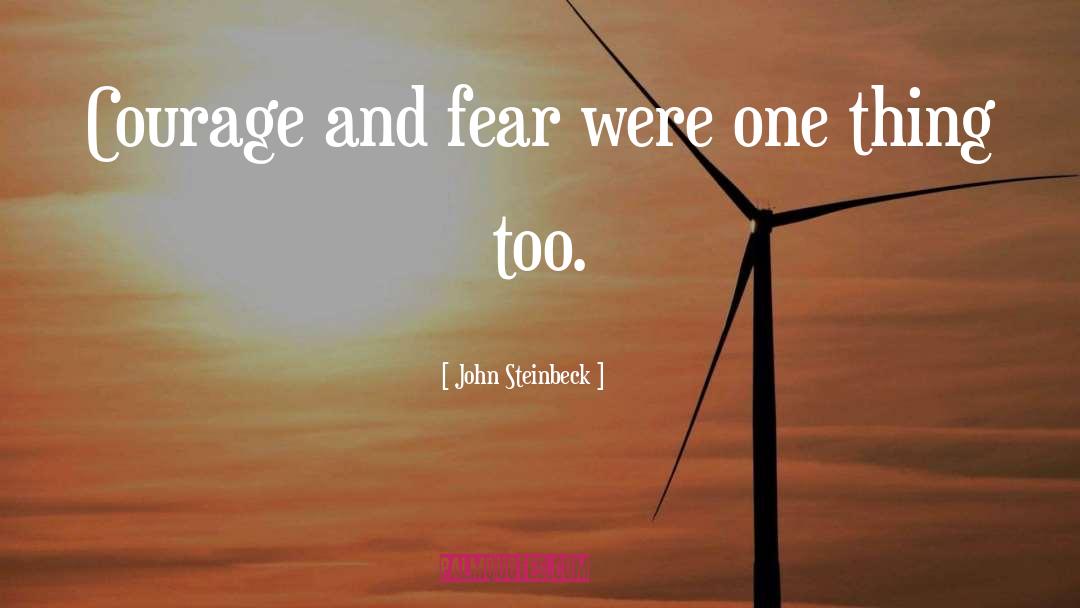 John Steinbeck Quotes: Courage and fear were one