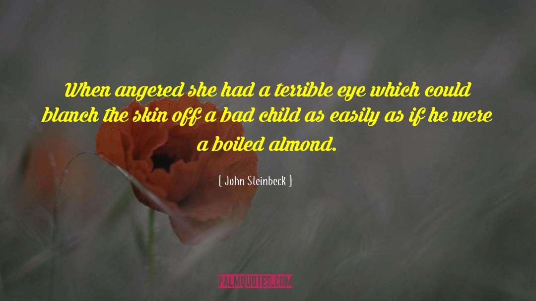 John Steinbeck Quotes: When angered she had a