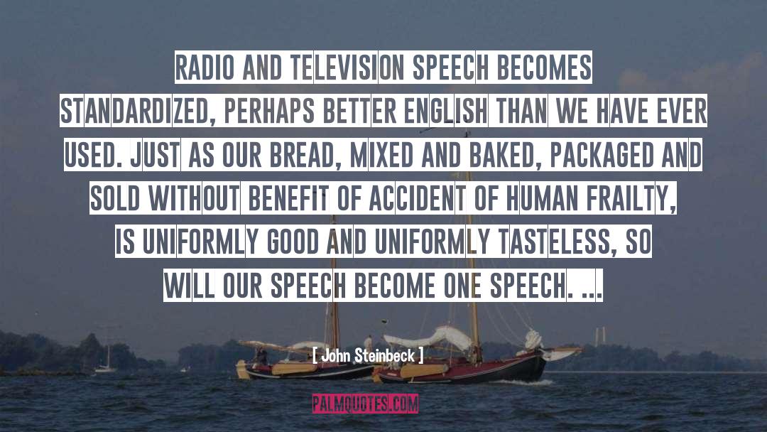 John Steinbeck Quotes: Radio and television speech becomes