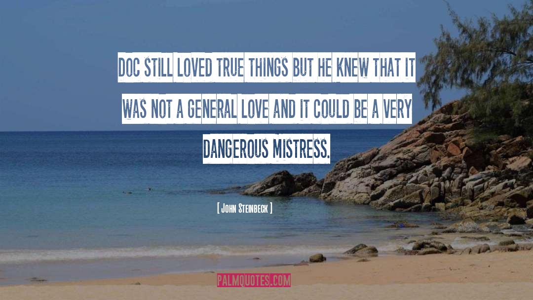 John Steinbeck Quotes: Doc still loved true things
