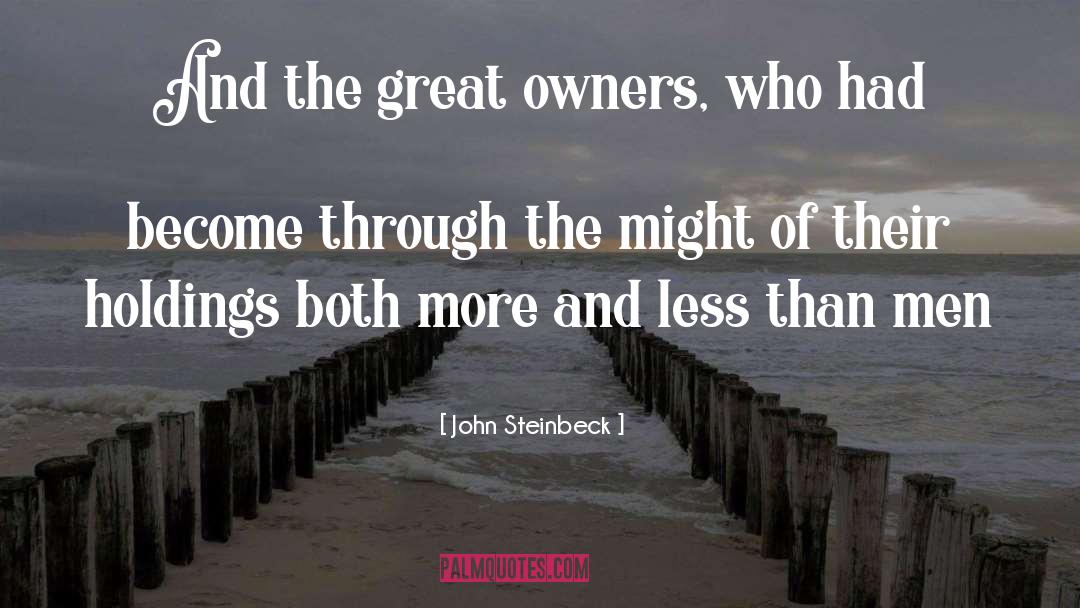 John Steinbeck Quotes: And the great owners, who
