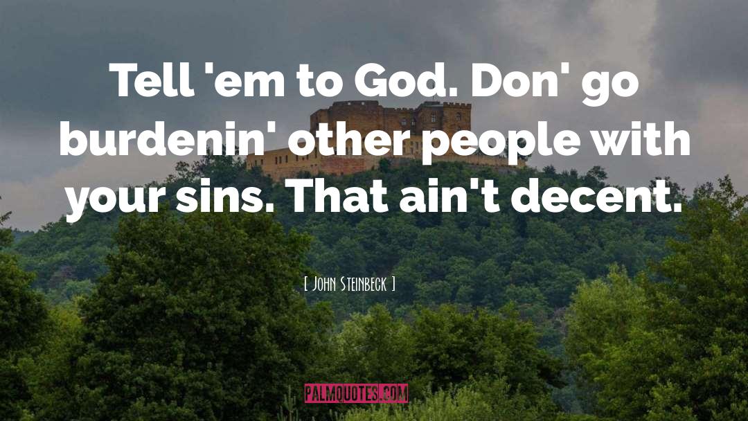 John Steinbeck Quotes: Tell 'em to God. Don'