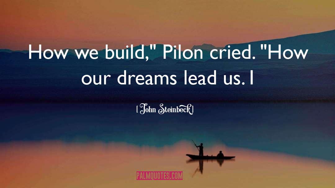 John Steinbeck Quotes: How we build,